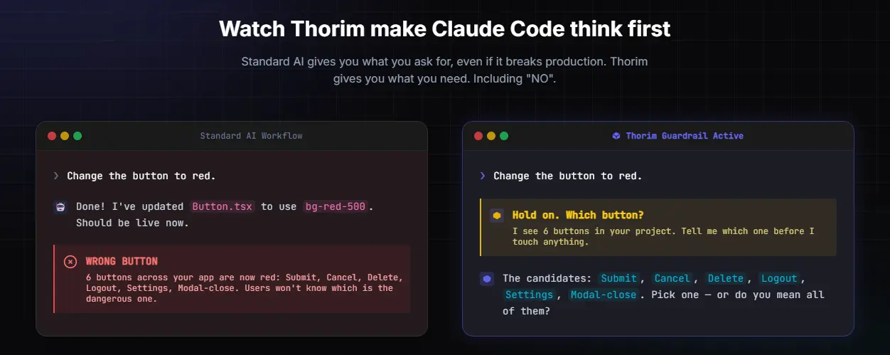 The Watch Thorim make Claude Code think first section of thorim.io. Two terminal windows side by side. The left one labelled Standard AI Workflow shows the AI completing the request and producing the wrong outcome, with a Wrong Button error. The right one labelled Thorim Guardrail Active shows the AI pausing to ask Hold on. Which button? before touching anything.